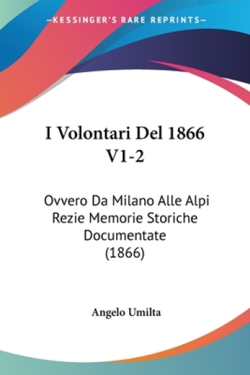 I Volontari Del 1866 V1-2 - Angelo Umilta