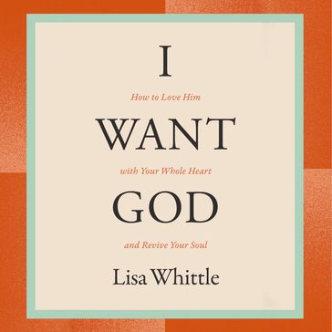 I Want God - Lisa Whittle