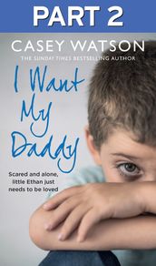 I Want My Daddy: Part 2 of 3