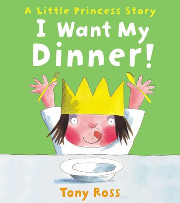 I Want My Dinner! - Tony Ross