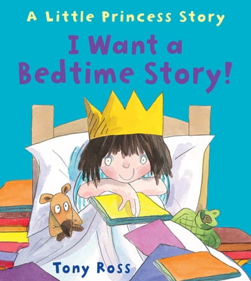 I Want a Bedtime Story! - Tony Ross