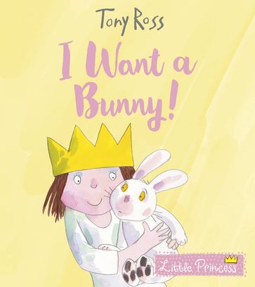 I Want a Bunny! - Tony Ross