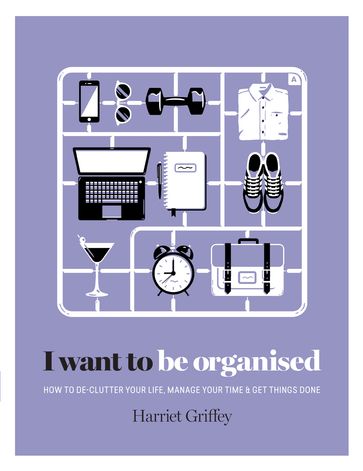 I Want to Be Organised - Harriet Griffey