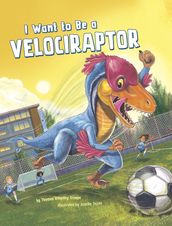 I Want to Be a Velociraptor