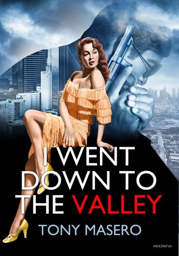 I Went Down to the Valley - Tony Masero