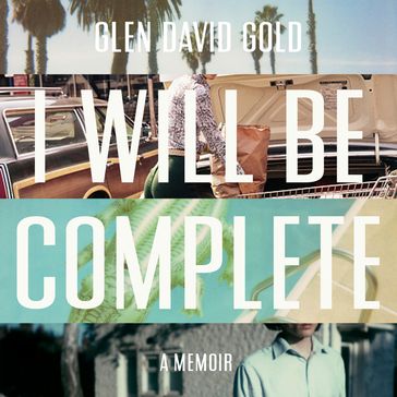 I Will Be Complete - Glen David Gold