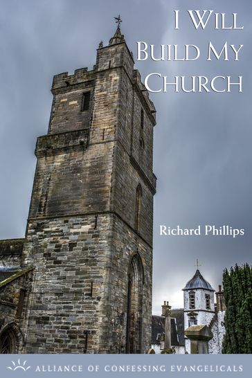 I Will Build My Church - Richard Phillips