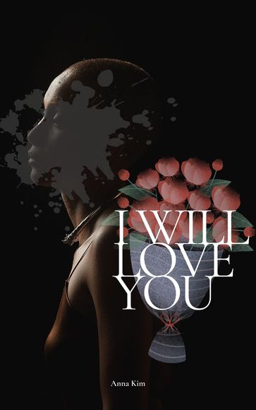 I Will Love You - Anna Kim