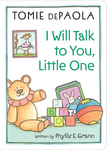 I Will Talk to You, Little One - Phyllis E. Grann