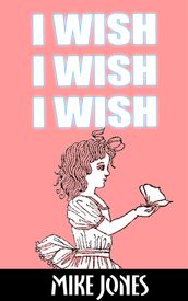 I Wish, I Wish, I Wish