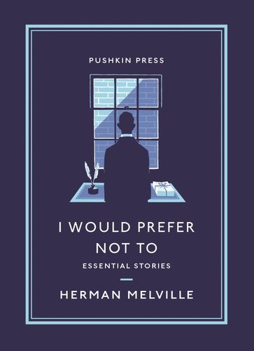 I Would Prefer Not To - Herman Melville