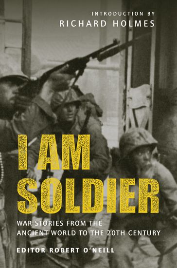 I am Soldier - Richard Holmes - Robert O