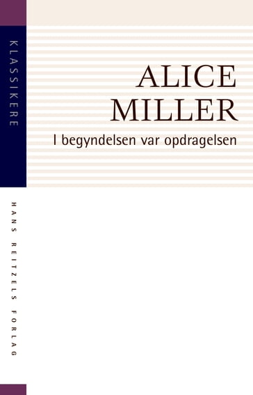 I begyndelsen var opdragelsen - Alice Miller