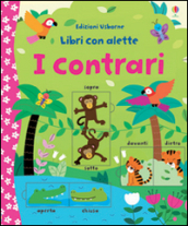 I contrari. Ediz. illustrata