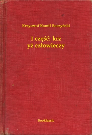 I cz: krzy czowieczy - Krzysztof Kamil Baczyski