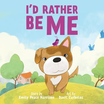 I'd Rather Be Me - Emily Peace Harrison