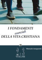 I fondamenti essenziali della vita cristiana (manuale insegnante). Vol. 2-3