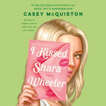 I kissed Shara Wheeler - Casey McQuiston