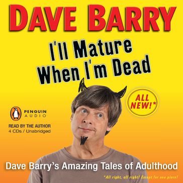 I'll Mature When I'm Dead - Dave Barry