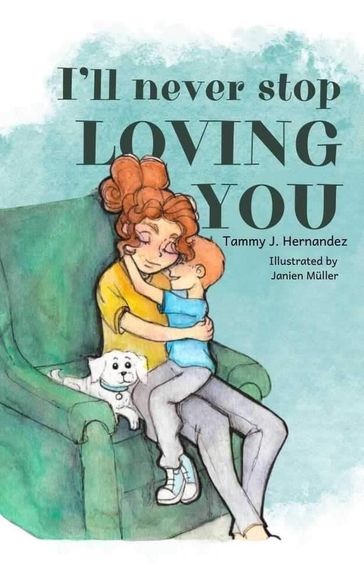 I'll Never Stop Loving You - Tammy J Hernandez