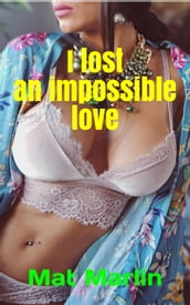 I lost an impossible love