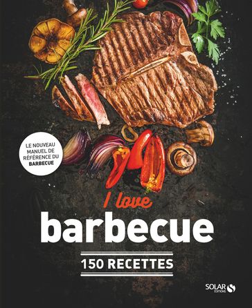 I love barbecue - 150 recettes - Kobus BOTHA - Dorian NIETO