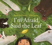 I m Afraid, Said the Leaf