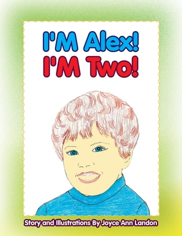 I'm Alex! I'm Two! - Joyce Ann Landon