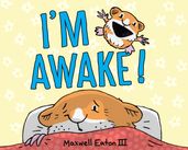 I m Awake!