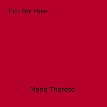 I'm For Hire - Marie Therese