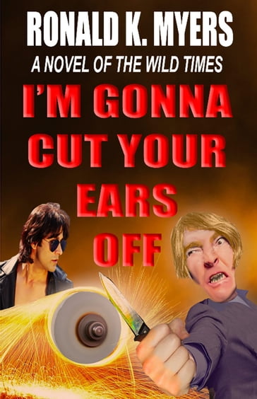 I'm Gonna Cut Your Ears Off - Ronald K. Myers