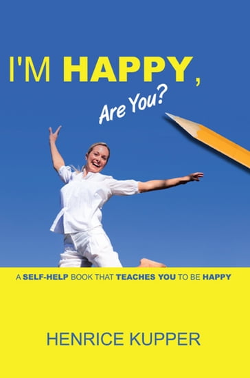 I'm HAPPY, Are You? - Henrice Kupper