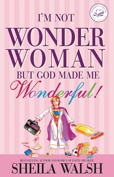 I'm Not Wonder Woman - Sheila Walsh