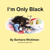I m Only Black
