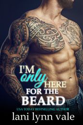 I m Only Here for the Beard