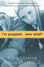 I m Pregnant. . .Now What?
