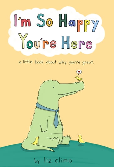 I'm So Happy You're Here - Liz Climo