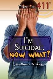 I m Suicidal. Now What?