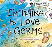 I m Trying to Love Germs