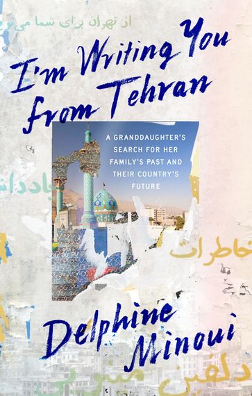I'm Writing You from Tehran - Minoui Delphine