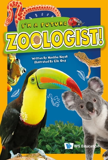 I'm a Future Zoologist! - Manisha Nayak - Eliz Ong