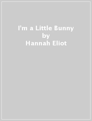 I'm a Little Bunny - Hannah Eliot