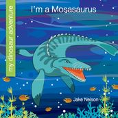 I m a Mosasaurus
