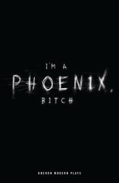 I m a Phoenix, Bitch