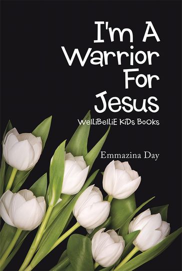 I'm a Warrior for Jesus - Emmazina Day