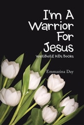 I m a Warrior for Jesus