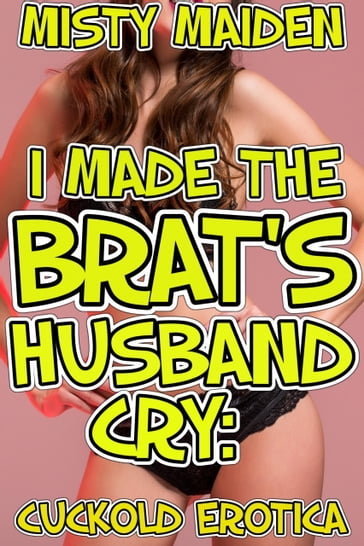 I made the brat's husband cry - Misty Maiden
