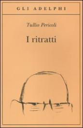 I ritratti. Ediz. illustrata