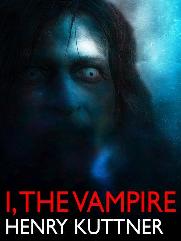 I, the Vampire - Henry Kuttner