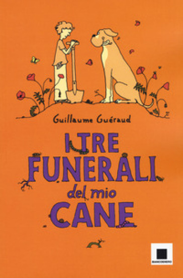 I tre funerali del mio cane - Guillaume Guéraud